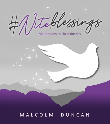 #Niteblessings: Meditations to close the day - Duncan, Malcolm