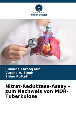 Nitrat-Reduktase-Assay - zum Nachweis von MDR-Tuberkulose - Farooq Mir, Rumana, and Singh, Varsha A, and Pottathil, Shinu