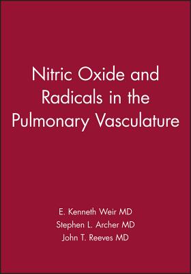 Nitric Oxide and Radicals in the Pulmonary Vasculature - Weir, E. Kenneth (Editor), and Archer, Stephen L. (Editor), and Reeves, John T. (Editor)