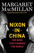 Nixon in China: The Week That Changed the World - MacMillan, Margaret