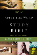NKJV, Apply the Word Study Bible, Large Print, Hardcover, Red Letter Edition: Live in His Steps
