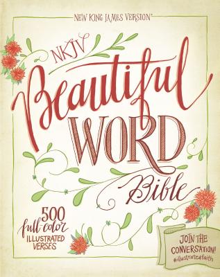 NKJV, Beautiful Word Bible, Hardcover, Red Letter Edition: 500 Full-Color Illustrated Verses - 