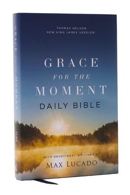 Nkjv, Grace for the Moment Daily Bible, Hardcover, Comfort Print - Lucado, Max