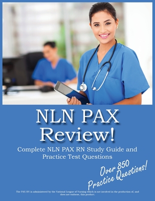 NLN PAX Review!: NLN PAX RN Study Guide and Practice Test Questions - Complete Test Preparation Inc
