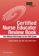 Nln's Certified Nurse Educator Review: The Official National League for Nursing Guide