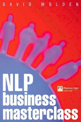 Nlp Business Masterclass: Skills for Realising Human Potential - Molden, David