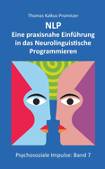 Nlp: Eine praxisnahe Einf?hrung in das Neurolinguistische Programmieren