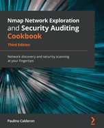 Nmap Network Exploration and Security Auditing Cookbook: Network discovery and security scanning at your fingertips
