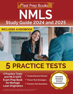 NMLS Study Guide 2024 and 2025: 5 Practice Tests and MLO SAFE Exam Prep Book for Mortgage Loan Originators [Includes Detailed Answer Explanations]