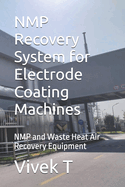 NMP Recovery System for Electrode Coating Machines: NMP and Waste Heat Air Recovery Equipment
