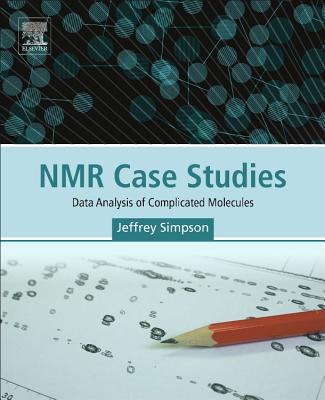 NMR Case Studies: Data Analysis of Complicated Molecules - Simpson, Jeffrey H