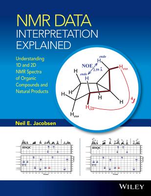 NMR Data Interpretation Explained: Understanding 1d and 2D NMR Spectra of Organic Compounds and Natural Products - Jacobsen, Neil E