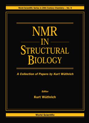 NMR in Structural Biology: A Collection of Papers by Kurt Wuthrich - Wuthrich, Kurt (Editor)