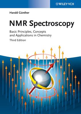 NMR Spectroscopy: Basic Principles, Concepts and Applications in Chemistry - Gunther, Harald