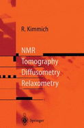 NMR: Tomography, Diffusometry, Relaxometry - Kimmich, Rainer