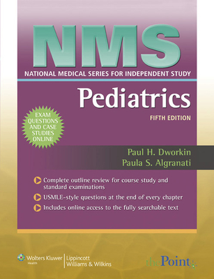 NMS Pediatrics - Dworkin, Paul H, and Algranati, Paula, MD