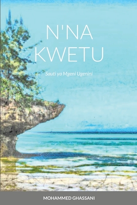 N'Na Kwetu: Sauti ya Mgeni Ugenini - Ghassani, Mohammed