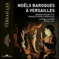 Nols Baroques  Versailles - Arthur Guivarch (vocals); Clmence Hausermann (vocals); Clmence Stefanov (vocals); Gabriel Legrand (vocals);...