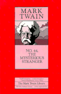 No. 44, The Mysterious Stranger - Twain, Mark, and Tuckey, John S. (Foreword by), and Gibson, William M. (Text by)