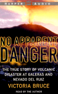 No Apparent Danger: The True Story of a Volcano's Deadly Power - Bruce, Victoria (Read by)