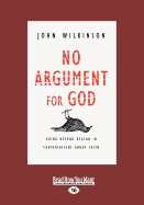 No Argument for God: Going Beyond Reason in Conversations about Faith