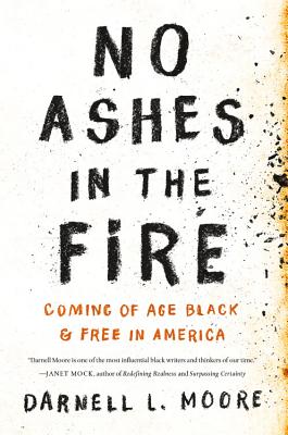 No Ashes in the Fire: Coming of Age Black and Free in America - Moore, Darnell L