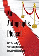 No Autographs, Please!: 209 Stories by Noteworthy Authors of Berkshire Middle School
