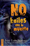 No Bailes Con La Muerte - Navajo, Jose Luis