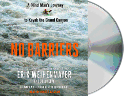 No Barriers: A Blind Man's Journey to Kayak the Grand Canyon