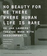 No Beauty for Me There Where Human Life Is Rare: On Jan Lauwers' Theatre Work with Needcompany