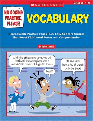 No Boring Practice, Please! Vocabulary: Reproducible Practice Pages Plus Easy-To-Score Quizzes That Boost Kids' Word Power and Comprehension; Grades 4-6 - Jarnicki, Harold