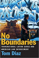No Boundaries: Transnational Latino Gangs and American Law Enforcement