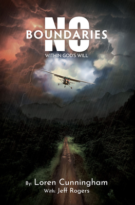 No Boundaries Within God's Will - Cunningham, Loren, and Rogers, Jeff