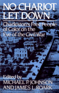 No Chariot Let Down: Charleston's Free People of Color on the Eve of the Civil War