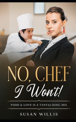 NO, CHEF I Won't!: A Food Lovers Romance - Willis, Susan