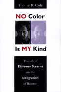 No Color Is My Kind: The Life of Eldrewey Stearns and the Integration of Houston