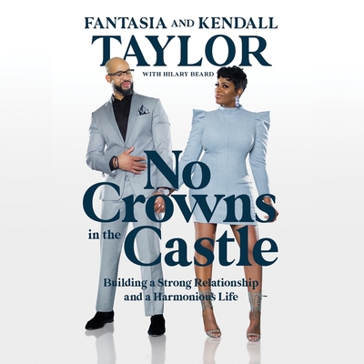 No Crowns in the Castle: Building a Strong Relationship and a Harmonious Life - Taylor, Kendall