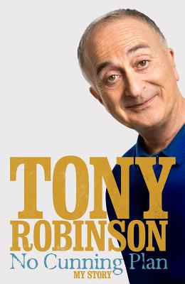 No Cunning Plan: My Unexpected Life, from Baldrick to Time Team and Beyond - Robinson, Sir Tony