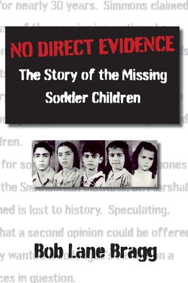 No Direct Evidence: The Story of the Missing Sodder Children - Bragg, Bob Lane