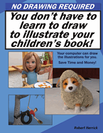 No Drawing Required: You don't have to learn to draw to illustrate your children's book.