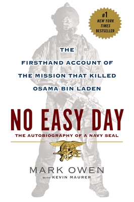 No Easy Day: The Firsthand Account of the Mission That Killed Osama Bin Laden - Owen, Mark, and Maurer, Kevin