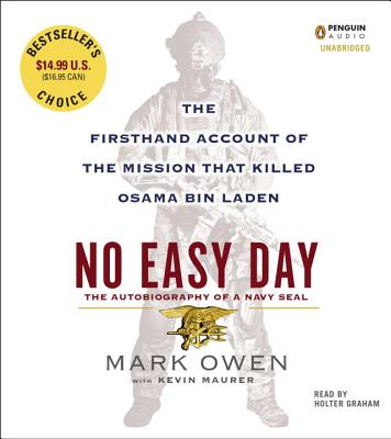 No Easy Day: The Firsthand Account of the Mission That Killed Osama Bin Laden - Owen, Mark, and Maurer, Kevin, and Graham, Holter (Read by)