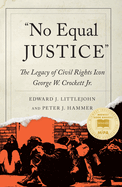"No Equal Justice": The Legacy of Civil Rights Icon George W. Crockett Jr.