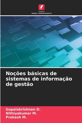 No??es bsicas de sistemas de informa??o de gest?o - D, Gopalakrishnan, and M, Nithiyakumar, and M, Prakash