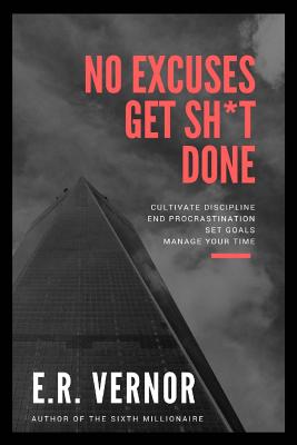 No Excuses Get Sh*t Done - Vernor, E R