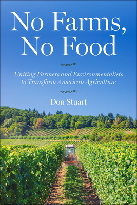 No Farms, No Food: Uniting Farmers and Environmentalists to Transform American Agriculture - Stuart, Don