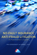 No-Fault Insurance Anti-Fraud Litigation: A Practitioner's Guide