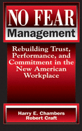 No Fear Management: Rebuilding Trust, Performance and Commitment in the New American Workplace