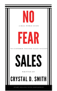 No-Fear Sales: A Real-World Guide to Customer-Focused Sales Success
