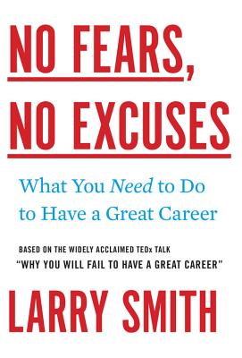 No Fears, No Excuses: What You Need to Do to Have a Great Career - Smith, Larry